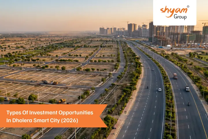 Types of Investment Opportunities in Dholera Smart City (2026)